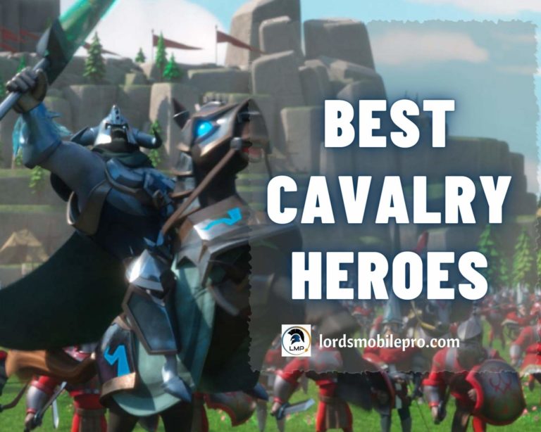 Best Cavalry Heroes Lords Mobile
