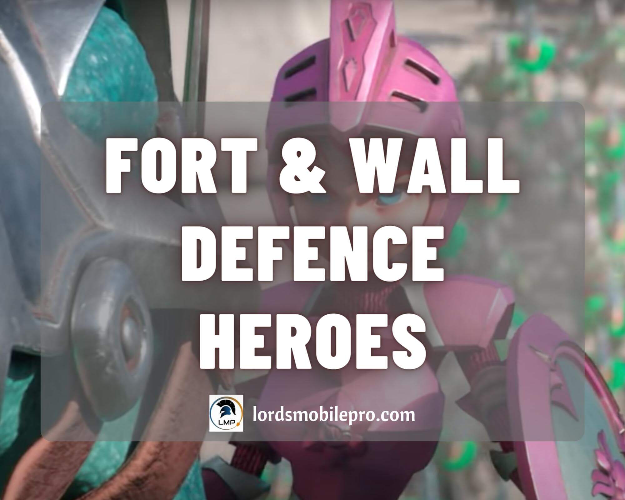 Best Fort & Wall Defense Heroes Lord Mobile