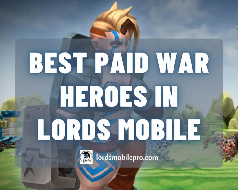 Best P2P War Heroes in Lords Mobile