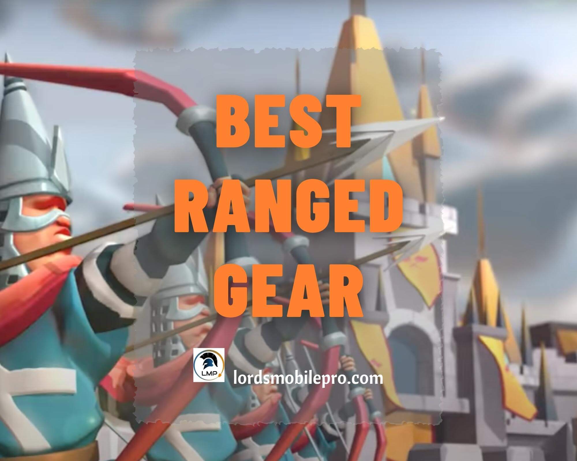 Best Ranged Gear Set Lords Mobile